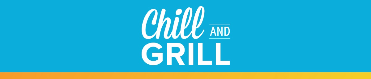 Chill and grill